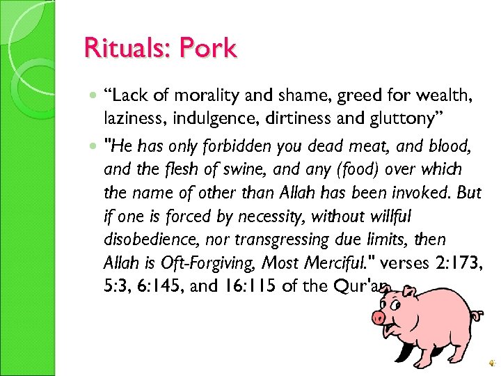 Rituals: Pork “Lack of morality and shame, greed for wealth, laziness, indulgence, dirtiness and