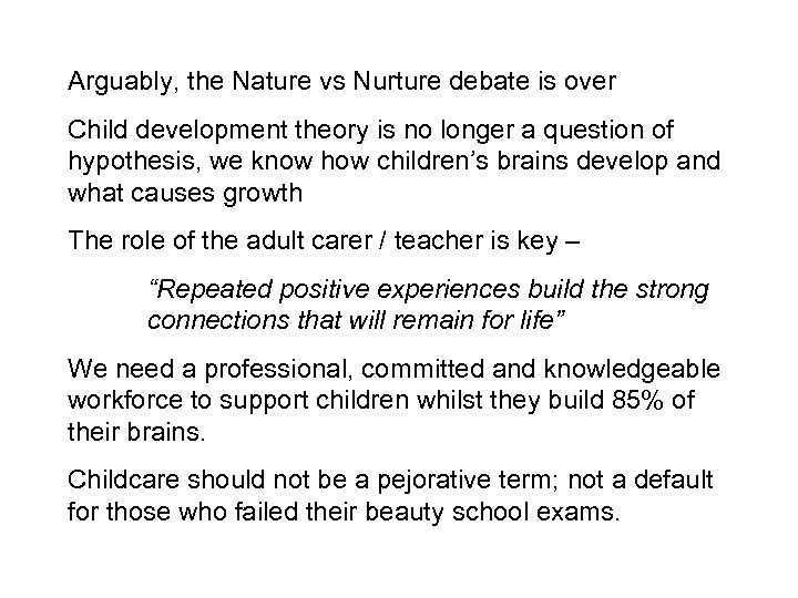 Arguably, the Nature vs Nurture debate is over Child development theory is no longer