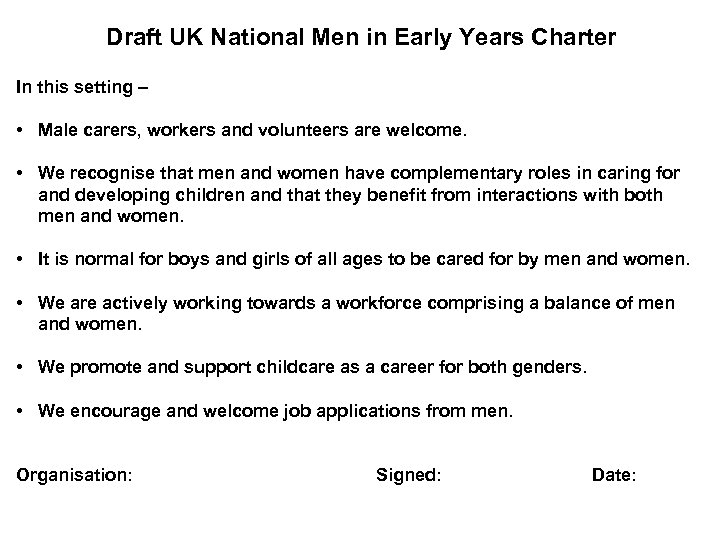 Draft UK National Men in Early Years Charter In this setting – • Male