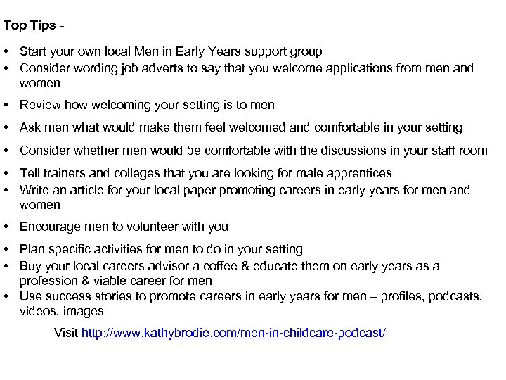 Top Tips • Start your own local Men in Early Years support group •