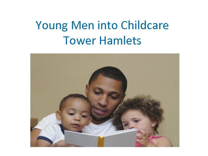 Young Men into Childcare Tower Hamlets 