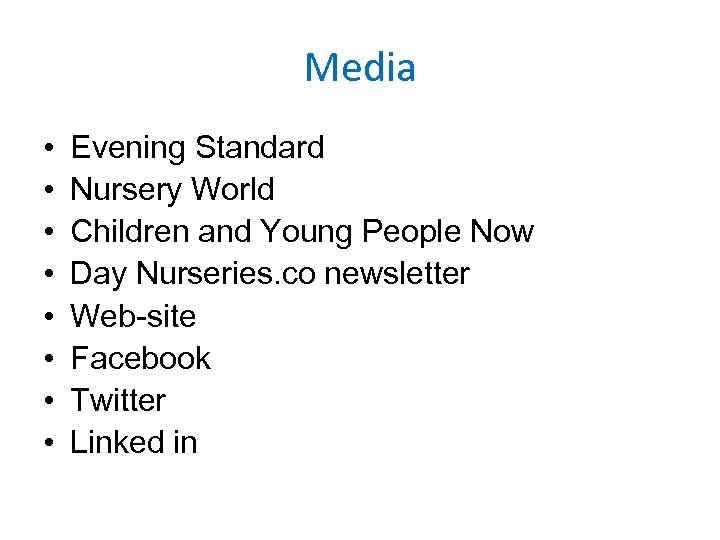 Media • • Evening Standard Nursery World Children and Young People Now Day Nurseries.