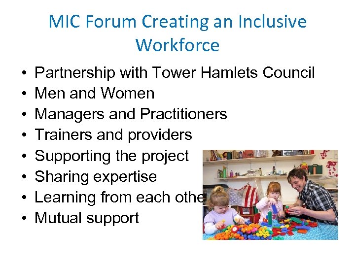 MIC Forum Creating an Inclusive Workforce • • Partnership with Tower Hamlets Council Men