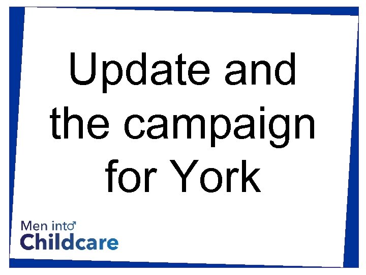 Update and the campaign for York 