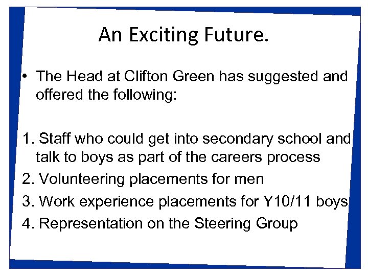 An Exciting Future. • The Head at Clifton Green has suggested and offered the