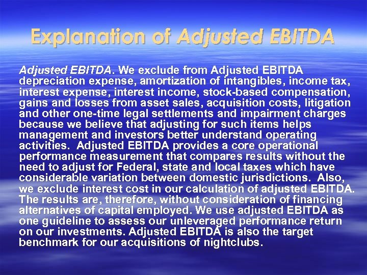 Explanation of Adjusted EBITDA. We exclude from Adjusted EBITDA depreciation expense, amortization of intangibles,