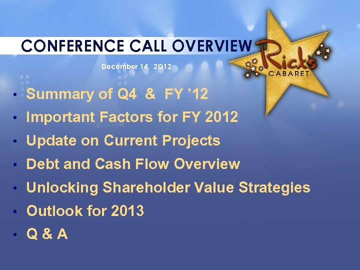 CONFERENCE CALL OVERVIEW December 14, 2 O 12 • Summary of Q 4 &
