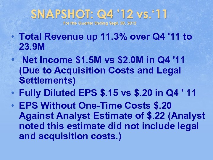 SNAPSHOT: Q 4 ’ 12 vs. ‘ 11 For the Quarter Ending Sept. 30,