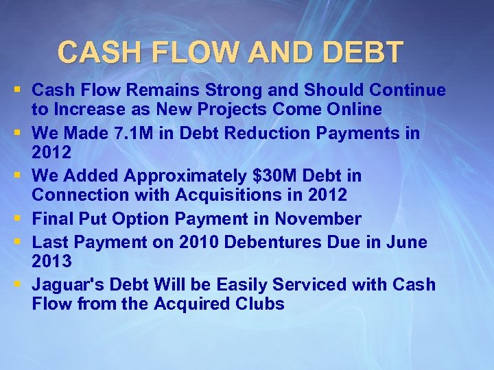 CASH FLOW AND DEBT § Cash Flow Remains Strong and Should Continue to Increase