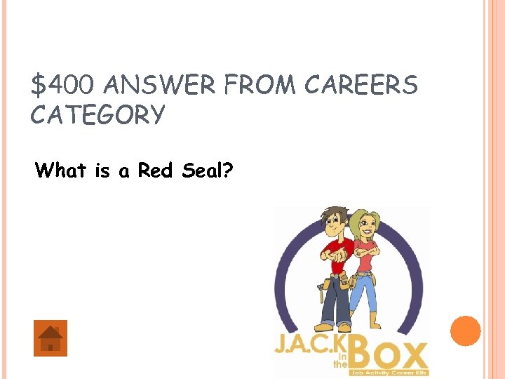 $400 ANSWER FROM CAREERS CATEGORY What is a Red Seal? 