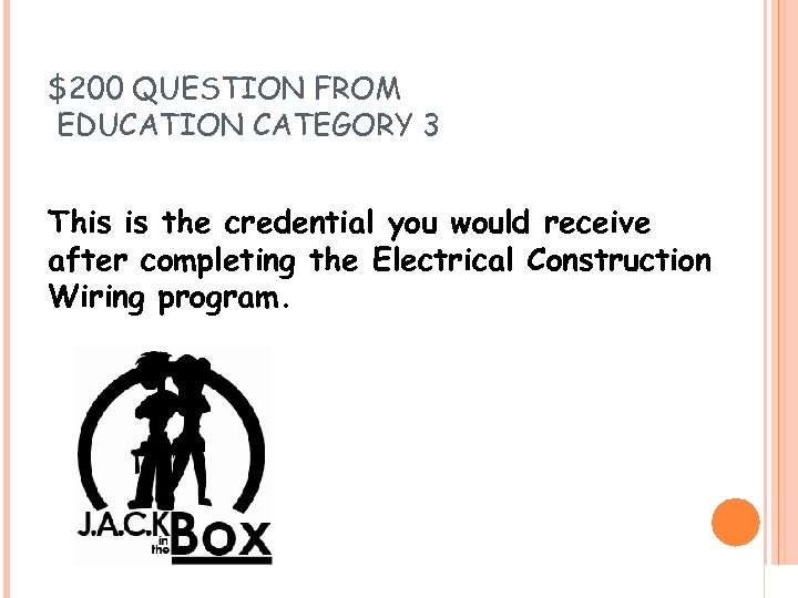 $200 QUESTION FROM EDUCATION CATEGORY 3 This is the credential you would receive after