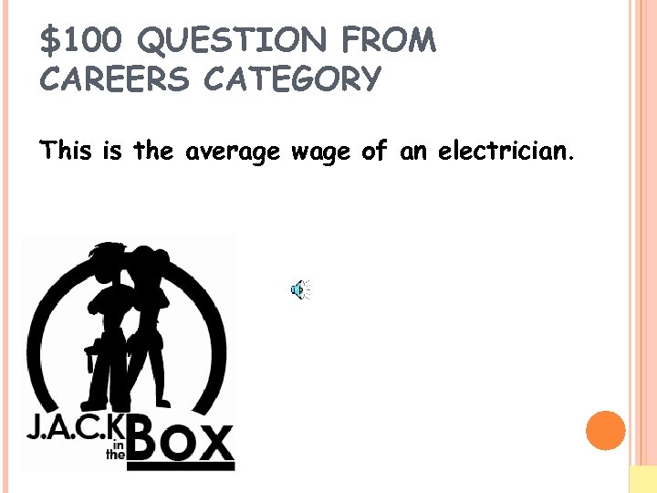 $100 QUESTION FROM CAREERS CATEGORY This is the average wage of an electrician. 