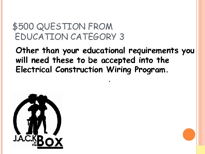 $500 QUESTION FROM EDUCATION CATEGORY 3 Other than your educational requirements you will need
