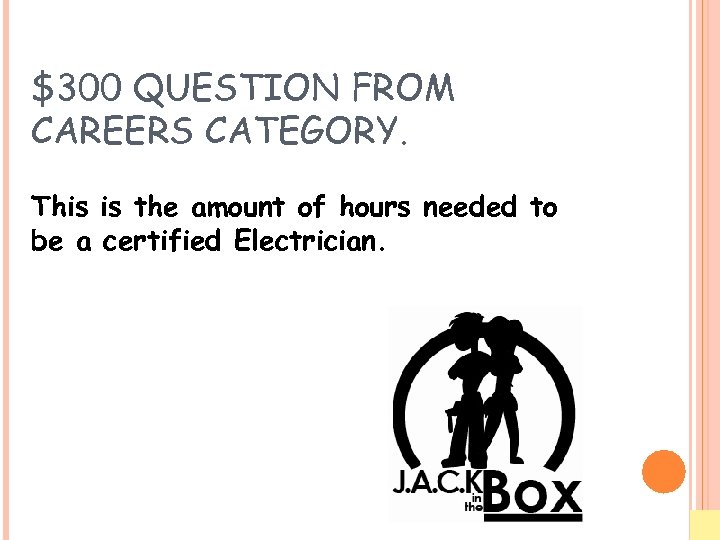 $300 QUESTION FROM CAREERS CATEGORY. This is the amount of hours needed to be