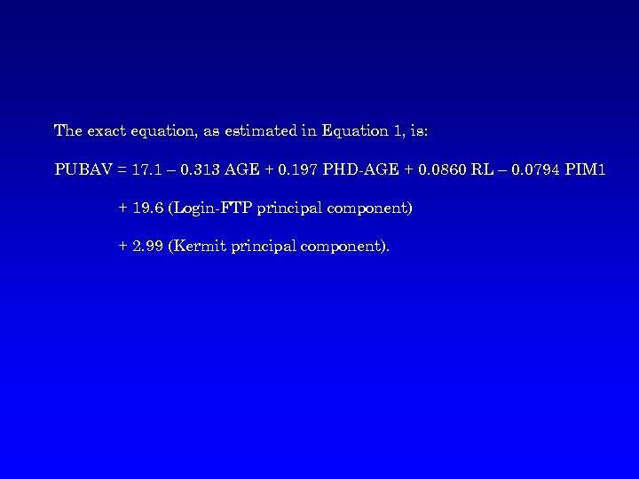 The exact equation, as estimated in Equation 1, is: PUBAV = 17. 1 –