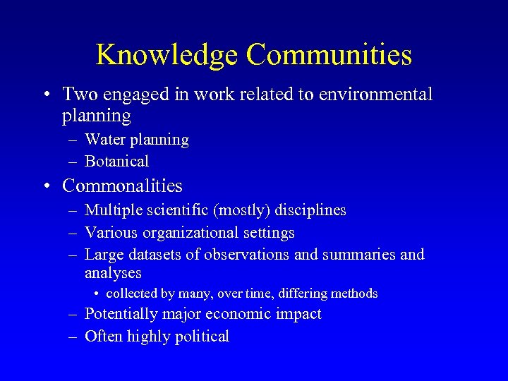 Knowledge Communities • Two engaged in work related to environmental planning – Water planning