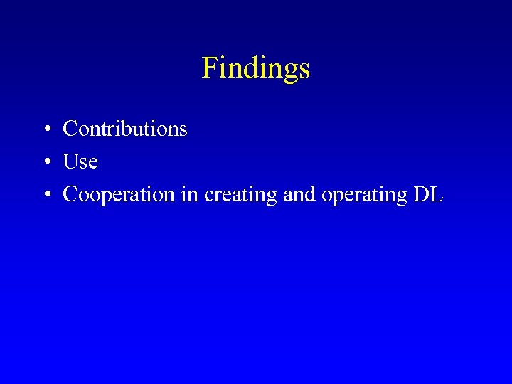 Findings • Contributions • Use • Cooperation in creating and operating DL 