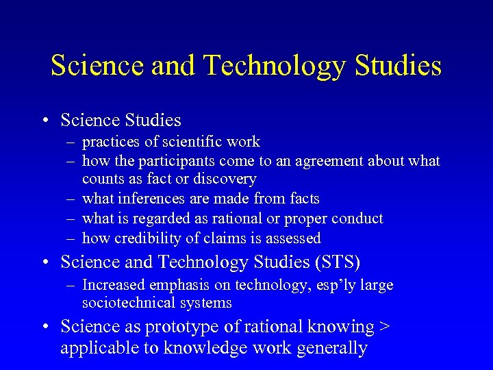 Science and Technology Studies • Science Studies – practices of scientific work – how