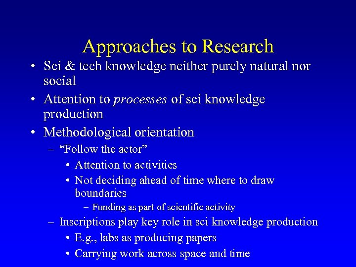 Approaches to Research • Sci & tech knowledge neither purely natural nor social •