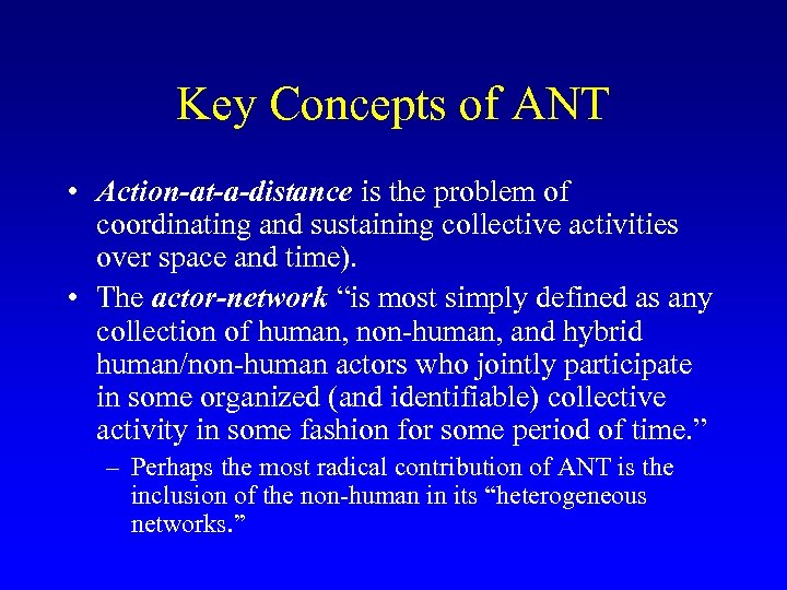 Key Concepts of ANT • Action-at-a-distance is the problem of coordinating and sustaining collective