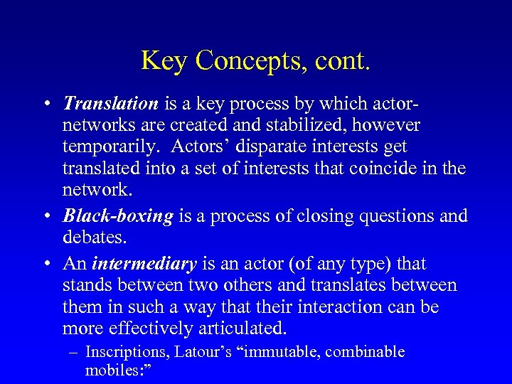 Key Concepts, cont. • Translation is a key process by which actornetworks are created