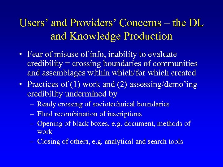 Users’ and Providers’ Concerns – the DL and Knowledge Production • Fear of misuse