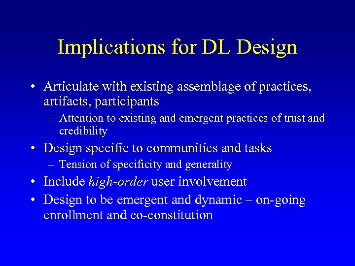 Implications for DL Design • Articulate with existing assemblage of practices, artifacts, participants –