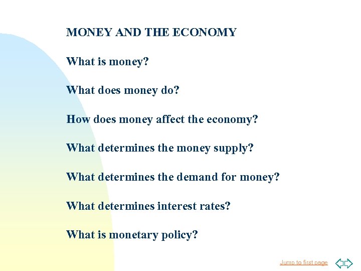 MONEY AND THE ECONOMY What is money? What does money do? How does money