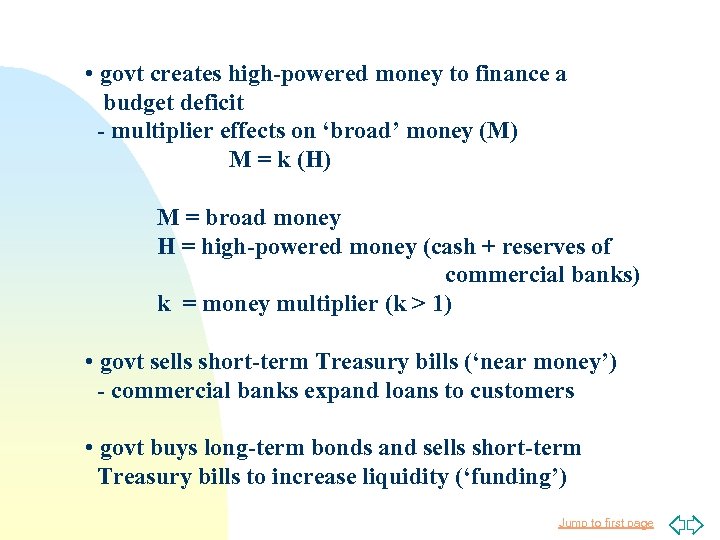  • govt creates high-powered money to finance a budget deficit - multiplier effects