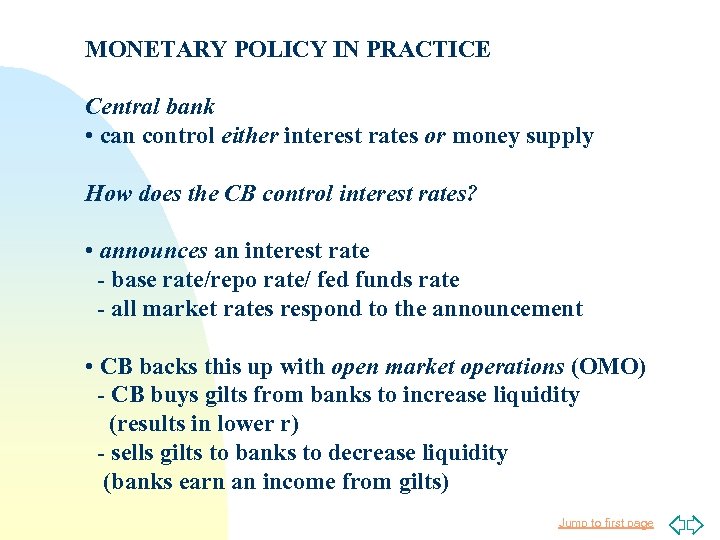 MONETARY POLICY IN PRACTICE Central bank • can control either interest rates or money