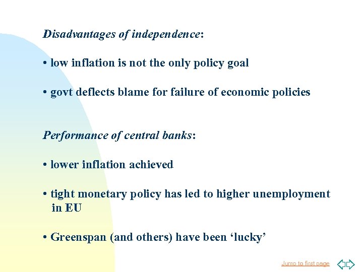 Disadvantages of independence: • low inflation is not the only policy goal • govt