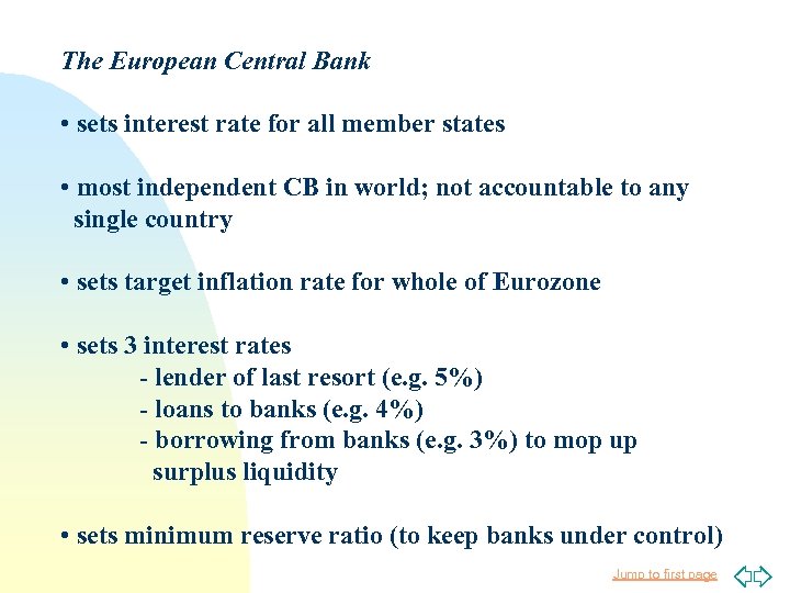 The European Central Bank • sets interest rate for all member states • most