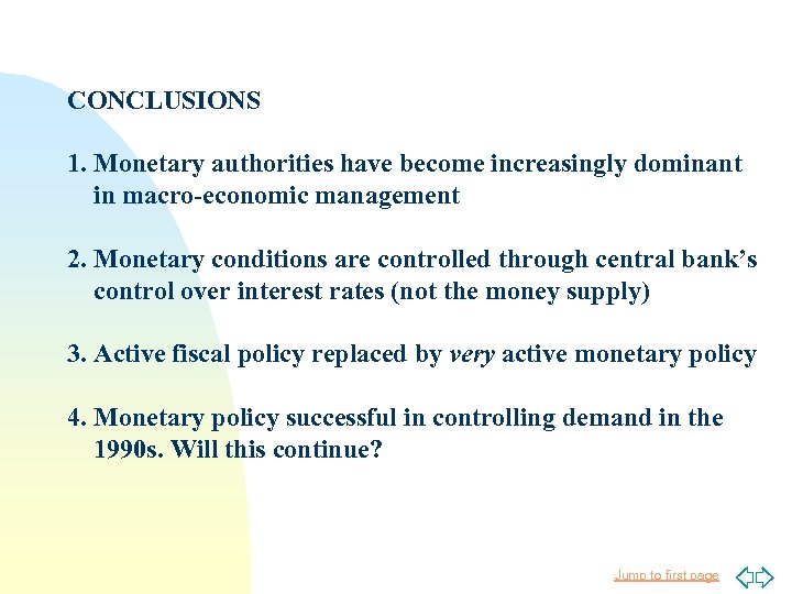 CONCLUSIONS 1. Monetary authorities have become increasingly dominant in macro-economic management 2. Monetary conditions