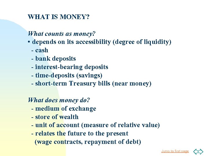 WHAT IS MONEY? What counts as money? • depends on its accessibility (degree of