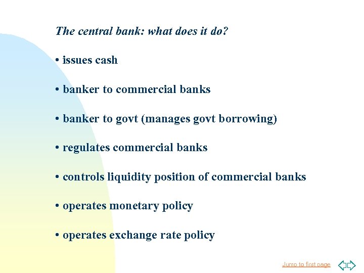 The central bank: what does it do? • issues cash • banker to commercial