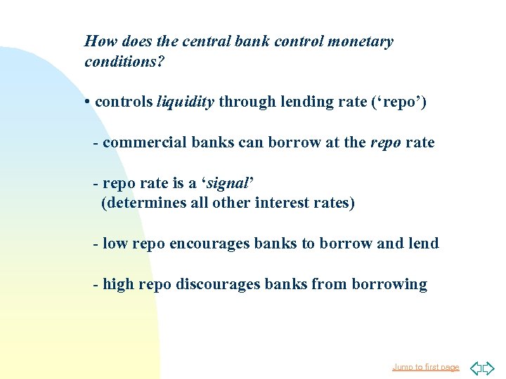 How does the central bank control monetary conditions? • controls liquidity through lending rate