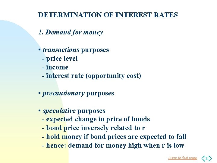 DETERMINATION OF INTEREST RATES 1. Demand for money • transactions purposes - price level