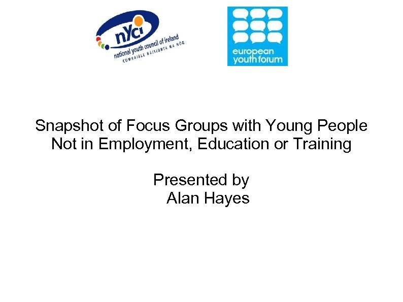 Snapshot of Focus Groups with Young People Not in Employment, Education or Training Presented