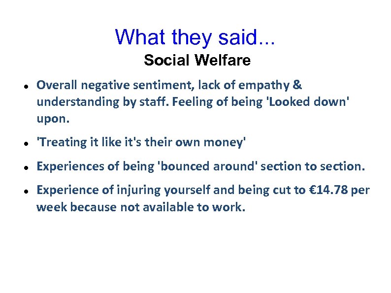 What they said. . . Social Welfare Overall negative sentiment, lack of empathy &
