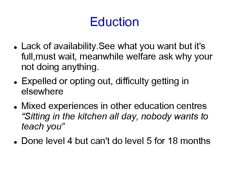 Eduction Lack of availability. See what you want but it's full, must wait, meanwhile