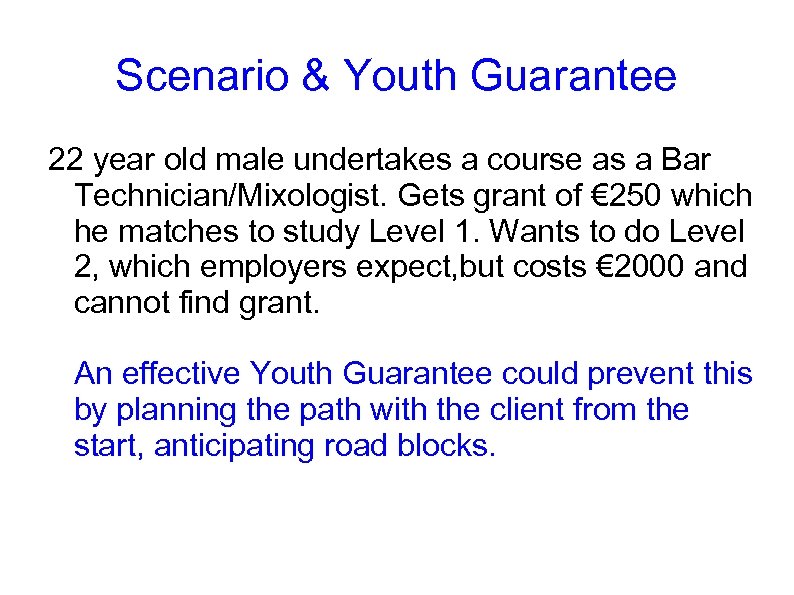 Scenario & Youth Guarantee 22 year old male undertakes a course as a Bar