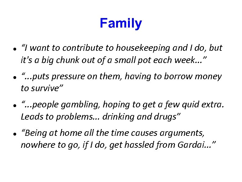 Family “I want to contribute to housekeeping and I do, but it's a big