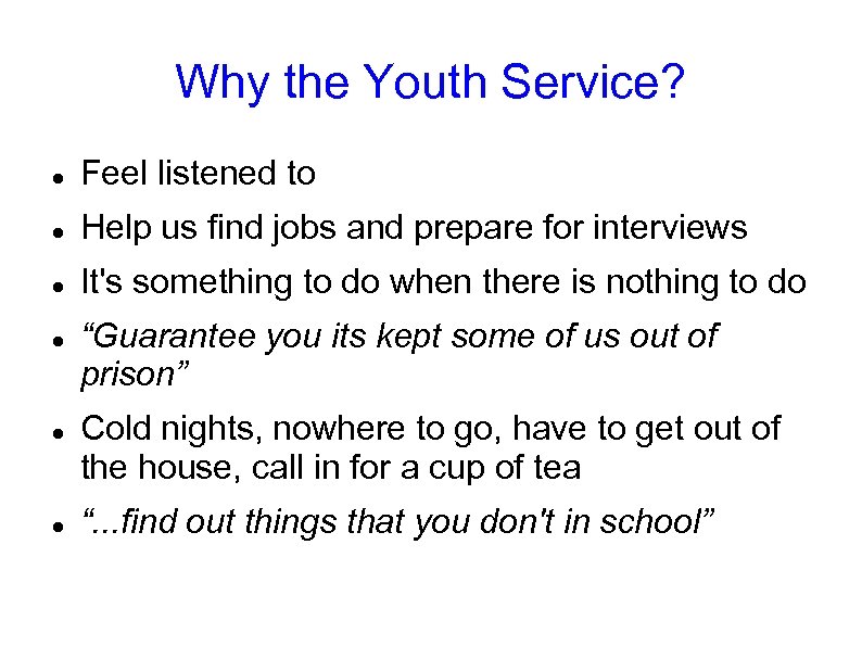 Why the Youth Service? Feel listened to Help us find jobs and prepare for