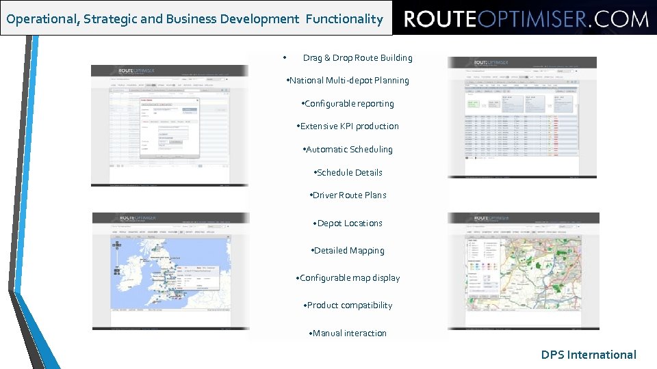 Operational, Strategic and Business Development Functionality • Drag & Drop Route Building • National