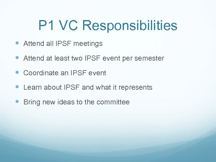 P 1 VC Responsibilities Attend all IPSF meetings Attend at least two IPSF event