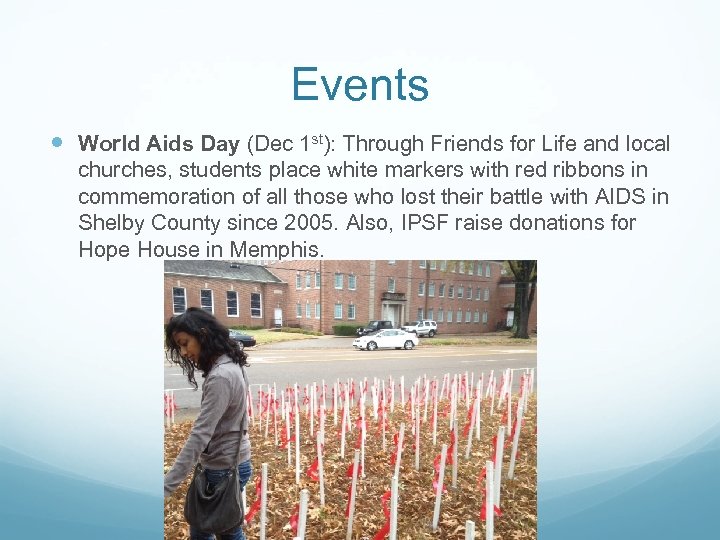 Events World Aids Day (Dec 1 st): Through Friends for Life and local churches,
