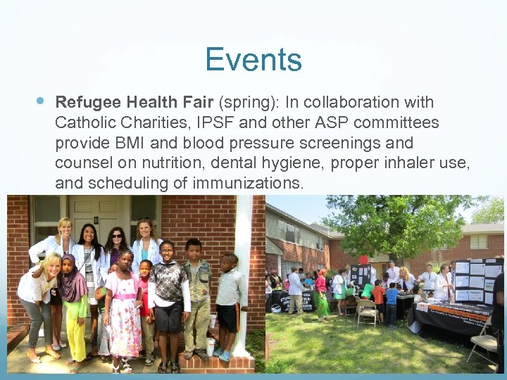 Events Refugee Health Fair (spring): In collaboration with Catholic Charities, IPSF and other ASP