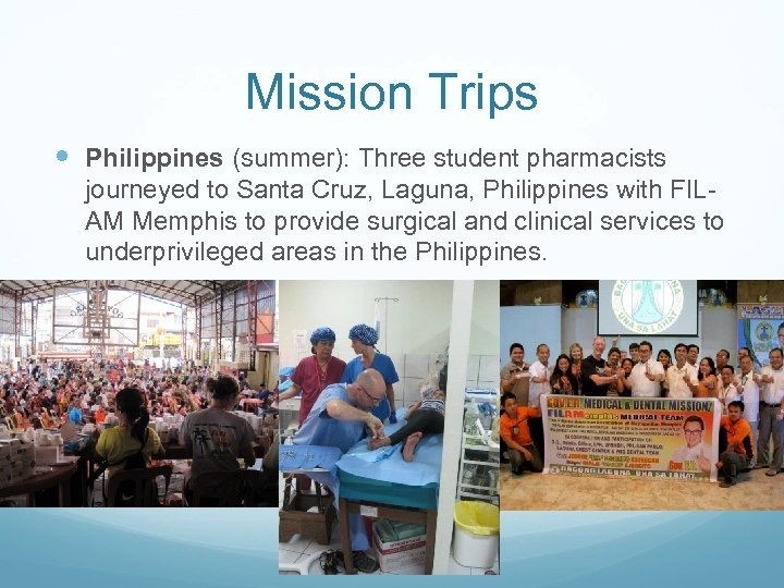 Mission Trips Philippines (summer): Three student pharmacists journeyed to Santa Cruz, Laguna, Philippines with