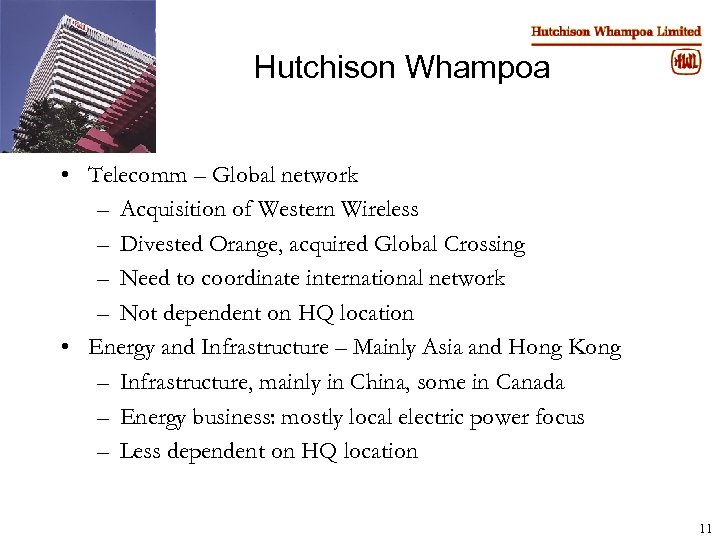 Hutchison Whampoa • Telecomm – Global network – Acquisition of Western Wireless – Divested