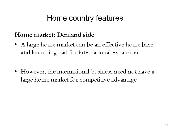 Home country features Home market: Demand side • A large home market can be